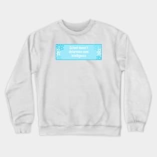 School Doesn't Determine Ones Intelligence Crewneck Sweatshirt